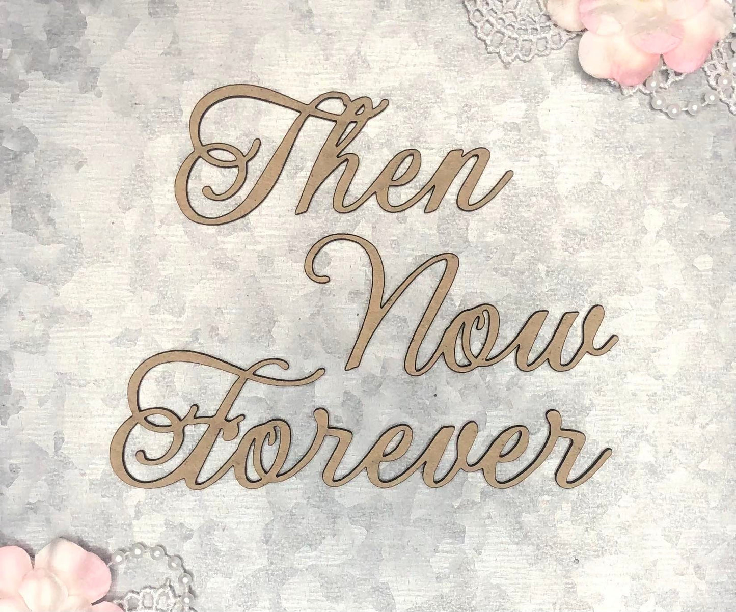 Scrapaholics Then Now Forever Chipboard