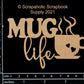 Scrapaholics Mug Life Chipboard